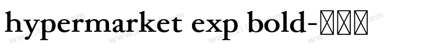 hypermarket exp bold字体转换 hypermarket exp bold字体转换